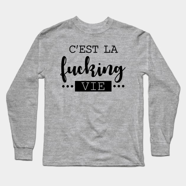 C’est la fucking vie Long Sleeve T-Shirt by defytees